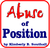 Abuse of Position--by Kimberly B. Southall