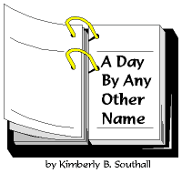 A Day By Any Other Name--by Kimberly B. Southall