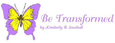 Be Transformed--by Kimberly B. Southall