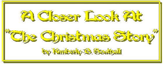 A Closer Look At The Christmas Story--by Kimberly A. Southall