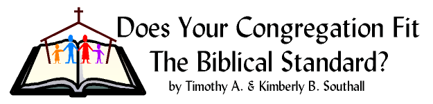 Does Your Congregation Fit The Biblical Standard--by Timothy A. & Kimberly B. Southall