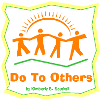 Do To Others--by Kimberly B. Southall