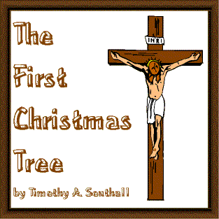 The First Christmas Tree--by Timothy A. Southall