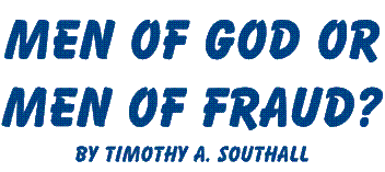 Men of God or Men of Fraud--by Timothy A. Southall