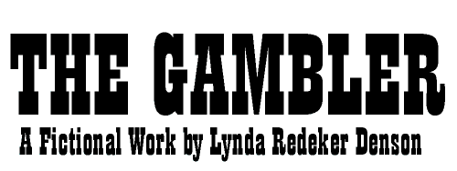 The Gambler--by Lynda Redeker Denson