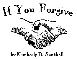 If You Forgive--by Kimberly B. Southall