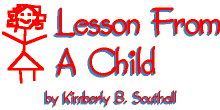 Lesson From A Child--by Kimberly B. Southall