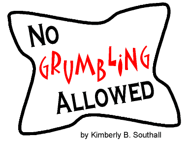 No Grumbling Allowed--by Kimberly B. Southall