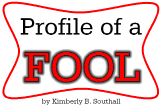 Profile of a Fool--by Kimberly B. Southall