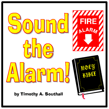 Sound The Alarm--by Timothy A. Southall