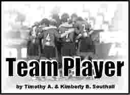 Team Player--by Timothy A. & Kimberly B. Southall